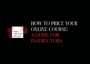 How to Price Your Online Course: A Guide for Instructors