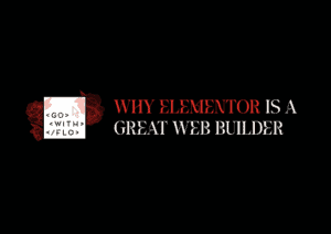 Why Elementor is a Great Web Builder